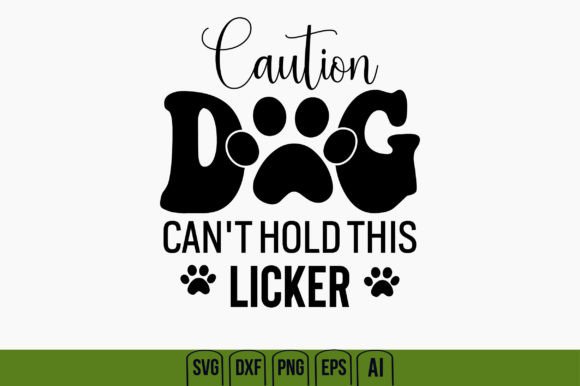Caution Dog Can't Hold This Licker